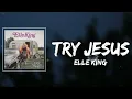 Elle King - Try Jesus Lyrics