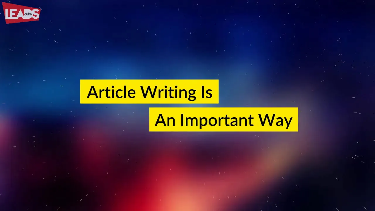 Article Writing Company in Dubai, Leads Dubai