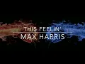 Max Harris - This feelin'