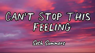 seth summers can t stop this feeling lyrics 