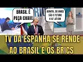 Espanhóis: O Poder Dos BRICS É EXTRAORDINÁRIO #Brasil 