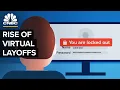 How Virtual Layoffs Became The New Normal For Workplaces