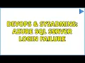 DevOps SysAdmins Azure SQL Server login failure 3 Solutions