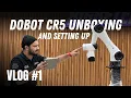 Dobot CR5 Unboxing and Setup Better than Other Robot Arms Exploring its Cobot Features Vlog 01