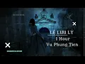 Lagu LỆ LƯU LY - VŨ PHỤNG TIÊN | 1 HOUR phiên bản Lofi | Nghe 1 giờ Em ơi dừng lại khi nắng đã phai