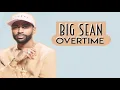 Big Sean - Overtime (lyrics)