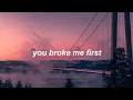 Download Lagu you broke me first || Tate McRae Lyrics