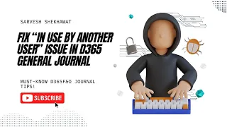 How to Unlock In Use by User Error in D365 General Journal