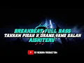 Lagu DJ BREAKBEAT FULL BASS | TAKKAN PISAH X ORANG YANG SALAH FT AISHITERU AUTO GALAU