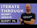 Iterating Through Numpy Arrays - Numpy For Machine Learning 6