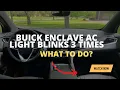 You Won t Believe Why the Buick Enclave AC Light Blinks 3 Times