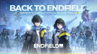 arknights endfield official release trailer back to endfield