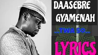 daasebre gyamenah twaso lyrics