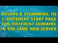 DevOps SysAdmins IIS 7 different start page for different domains in the same web server