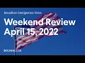Boundless Immigration News Weekend Review April 15 2022