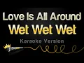 Download Lagu Wet Wet Wet - Love Is All Around (Karaoke Version)