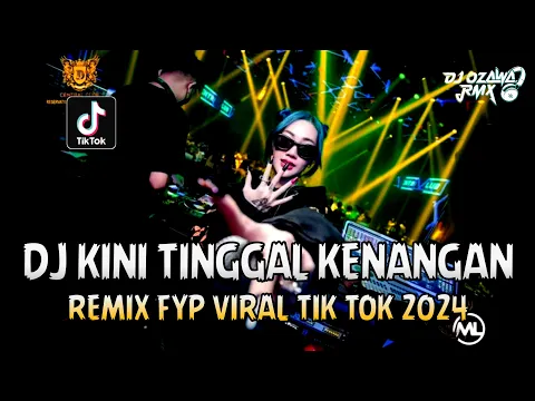 Download MP3 DJ KINI TINGGAL KENANGAN !! Dugem Terbaru | REMIX FYP VIRAL TIK TOK 2024