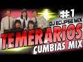 TEMERARIOS CUMBIA MIX 1 DJ ECLIPSE MIX