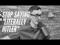 Why You Should Stop Saying Literally Hitler