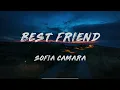 Sofia Camara - Best Friend (Lyrics)
