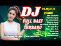 Download Lagu DJ Dangdut Remix Full Bass 2025 🎶 Full Album Terbaru | DJ Remix Viral TikTok Terbaru Nonstop
