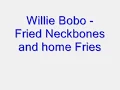 Willie Bobo-Fried Neckbones and some home fries