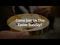 Come Join Us This Easter Sunday