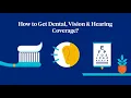 How to Get Dental Vision and Hearing Coverage with Medicare