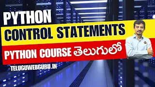 PYTHON TUTORIAL IN TELUGU - Part 4 Control Statements in Python Telugu Web Guru