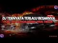 Lagu DJ TERNYATA TERLALU BESARNYA CINTAKU KEPADA DIRIMU - DJ TERLALU BREAKBEAT DONY FERNANDA VIRAL TIKTOK