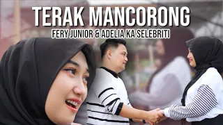Download TERAK MANCORONG || FERY JUNIOR ft ADELIA KA SELEBRITI MP3