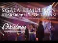 Download Lagu S'GALA KEMULIAAN - KEMULIAAN BAGI TUHAN | CHRISTMAS CELEBRATION YHS CHURCH MALANG 2017