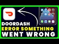 Doordash Error Something Went Wrong How to Fix Doordash Error Something Went Wrong