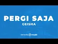 Pergi Saja - Geisha (KARAOKE VERSION)