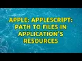 Apple Applescript path to files in application s Resources 2 Solutions