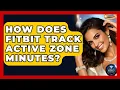 How Does Fitbit Track Active Zone Minutes - Jewelry Market Spotlight