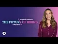 The Future of Hiring Will you be ready