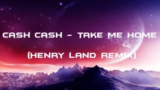 Download LYRICS | Cash Cash - Take Me Home (Henry Land Remix) MP3