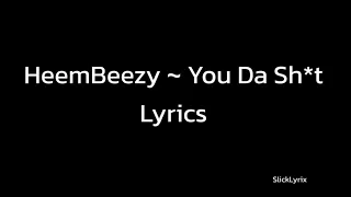 HeemBeezy - You Da Shit