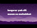 Download Lagu Beqarar yeh dil || meem se mohabbat || muskura ke nah dekhiye|| full ost || Asim Azhar || Qirat