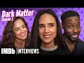 DARK MATTER Cast Discuss the Fun of Playing Multiple Versions of Their Roles