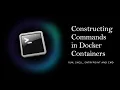 Constructing commands in Docker containers