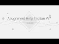 2 Assignment help session W7 Tuesday demo code 101
