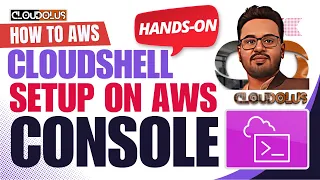 How To AWS CloudShell Setup On AWS Management Console Hands On