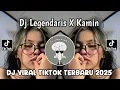 Download Lagu DJ LEGENDARIS X KAMIN VIRAL TIKTOK TERBARU 2025 YANG KALIAN CARI CARI!!! 