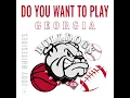 Do You Want to Play - Georgia Bulldogs Baseball