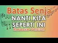Download Lagu Batas Senja - Nanti Kita Seperti Ini (Karaoke) by regis