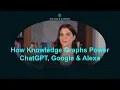 How Knowledge Graphs Power ChatGPT Google Alexa