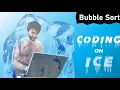 Coding on Ice Bubble Sort