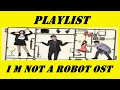 Download Lagu Playlist I m Not a Robot OST